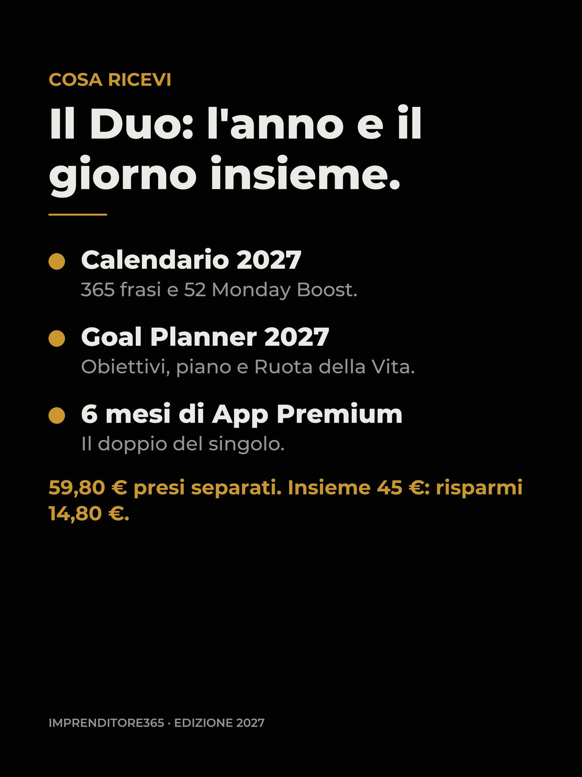 Cosa ricevi con il Duo: Calendario, Goal Planner, 6 mesi di App Premium, risparmi 14,80 €